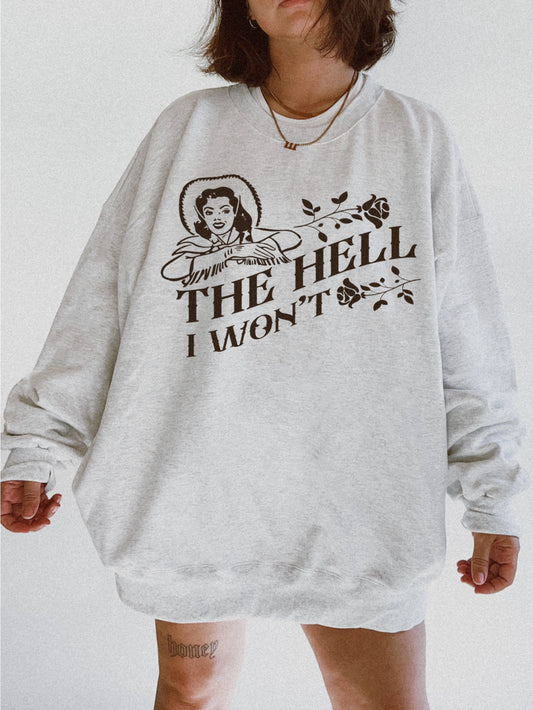 Hell I Won't Graphic Sweatshirt